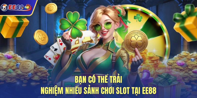 Bạn có thể trải nghiệm nhiều sảnh chơi slot tại EE88
