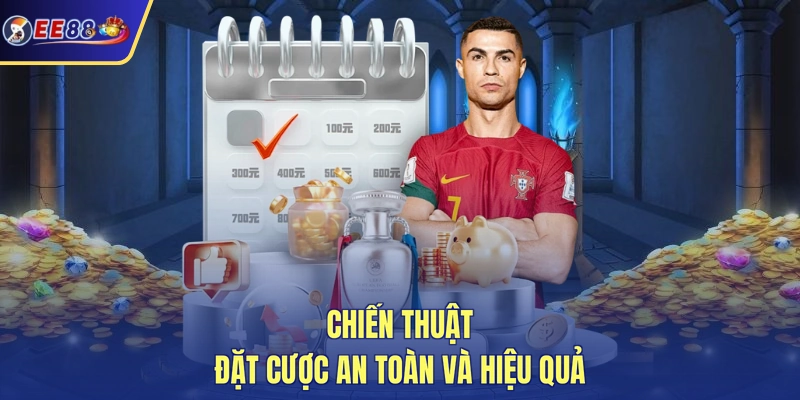 Chiến thuật đặt cược an toàn và hiệu quả