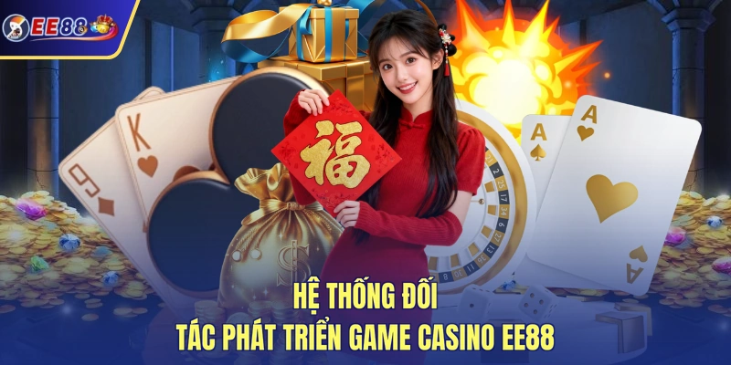 Hệ thống đối tác phát triển game Casino EE88