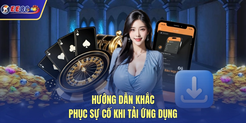 Hướng dẫn khắc phục sự cố khi tải ứng dụng