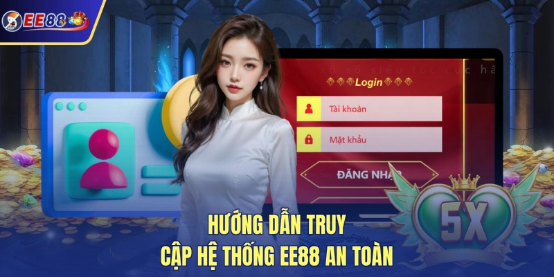 Hướng dẫn truy cập hệ thống EE88 an toàn