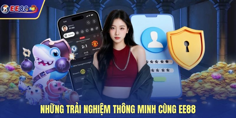 Những trải nghiệm thông minh cùng EE88