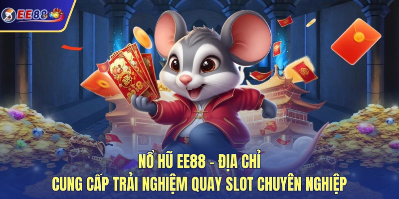 Nổ hũ EE88 - Địa chỉ cung cấp trải nghiệm quay slot chuyên nghiệp