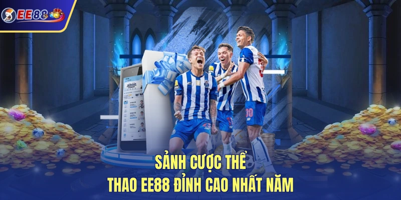 Sảnh cược thể thao EE88 đỉnh cao nhất năm