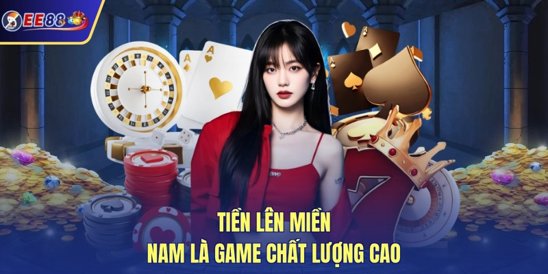 Tiền Lên Miền Nam là game chất lượng cao