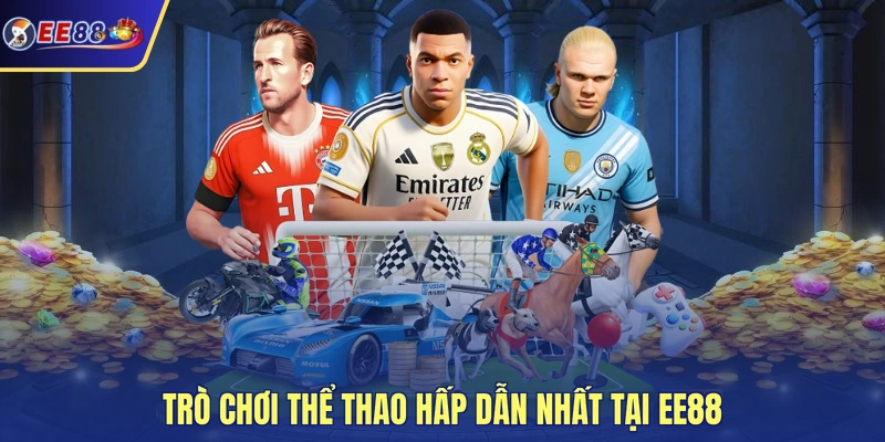 Trò chơi thể thao hấp dẫn nhất tại EE88